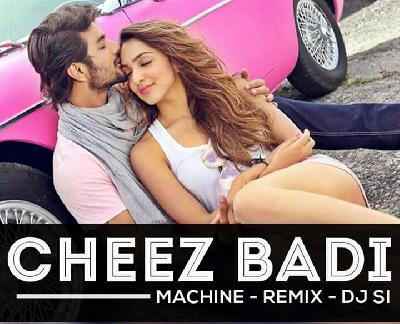Tu Cheez Badi Hai Mast (Remix) - DJ SI 